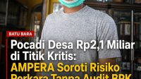 Pocadi Desa Rp2,1 Miliar di Titik Kritis: AMPERA Soroti Risiko Perkara Tanpa Audit BPK